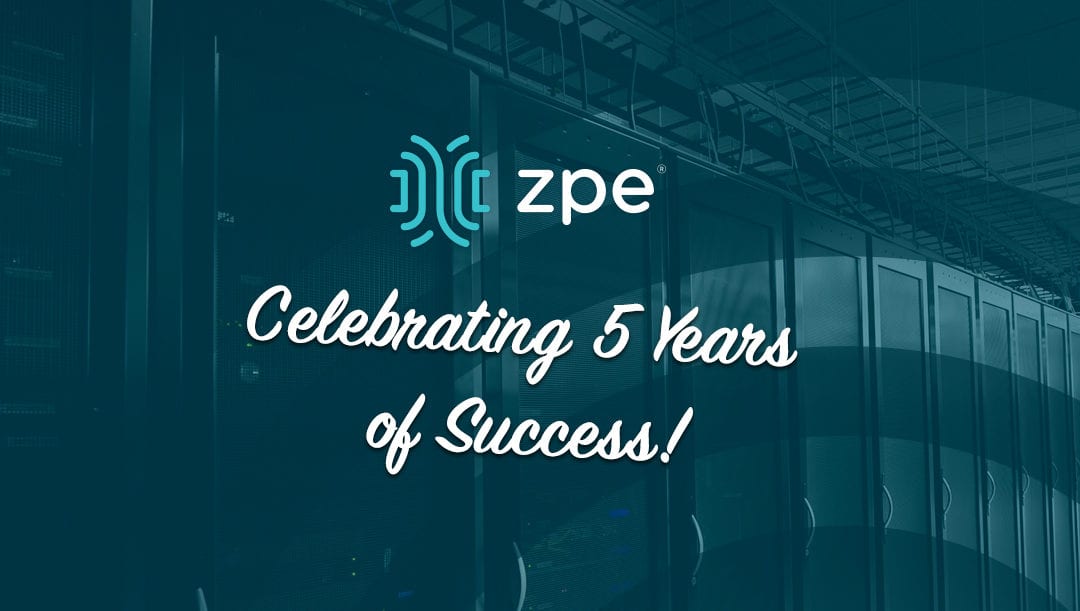 ZPE Systems: Celebrating 5 Years of Success!