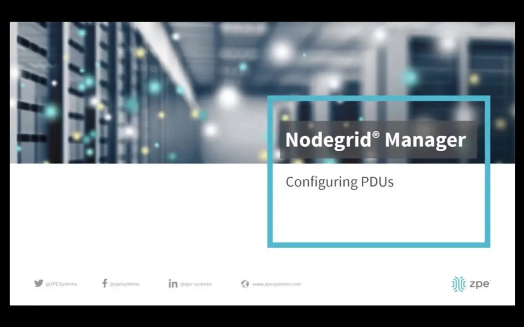 Nodegrid Manager – Configuring PDU’s