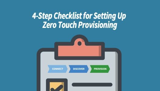 4-Step Checklist for Setting Up Zero Touch Provisioning