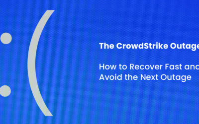 The CrowdStrike Outage: How to Recover Fast and Avoid the Next Outage