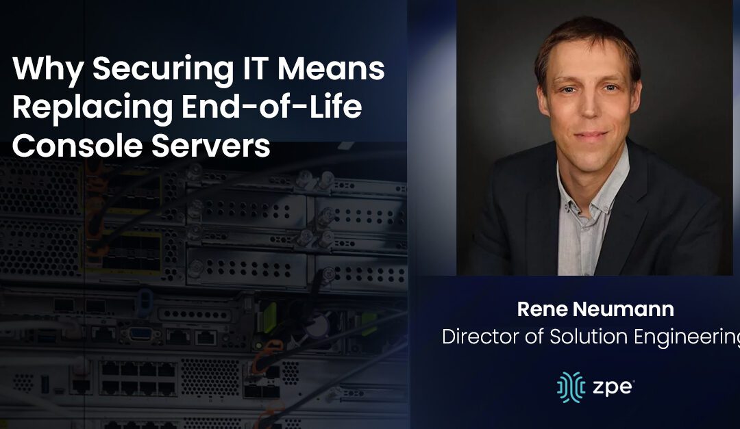 Why Securing IT Means Replacing End-of-Life Console Servers