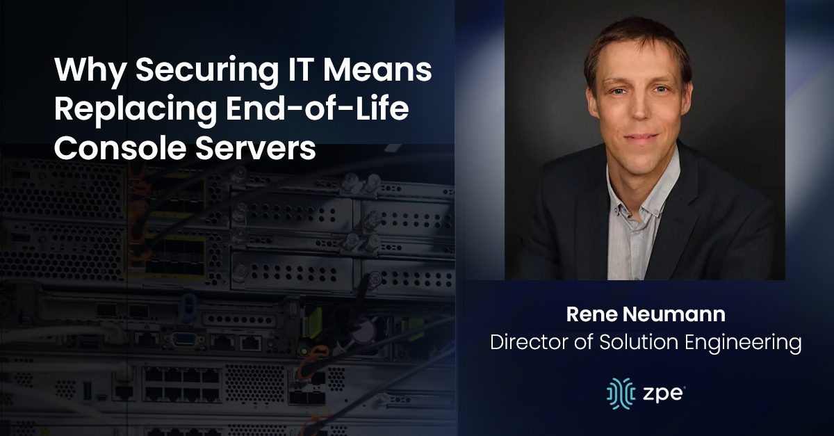 Rene Neumann – Why Securing IT Means Replacing End of Life Console Servers