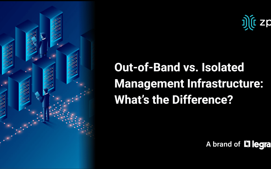 Out-of-Band vs. Isolated Management Infrastructure: What’s the Difference?