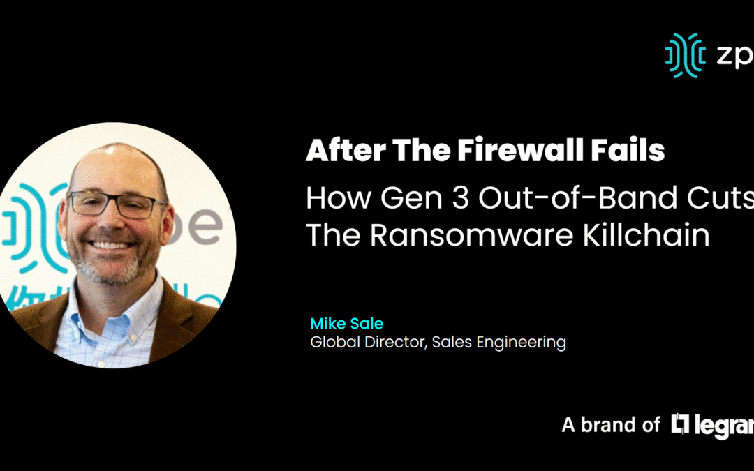 After The Firewall Fails: How Gen 3 Out-of-Band Cuts the Ransomware Killchain